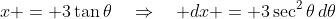 x = 3\tan\theta\quad\Rightarrow\quad dx = 3\sec^2\theta\,d\theta