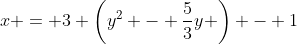 x = 3 \left(y^2 - \frac{5}{3}y \right) - 1