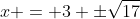 x = 3 \pm\sqrt{17}