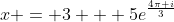 x = 3 + 5e^{\frac{4\pi i}{3}}