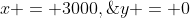 x = 3000,\;y = 0