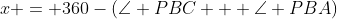 x = 360-(\angle PBC + \angle PBA)