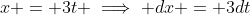 x = 3t \implies dx = 3dt