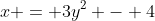 x = 3y^2 - 4