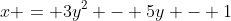 x = 3y^2 - 5y - 1
