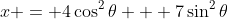 x = 4\cos^2\theta + 7\sin^2\theta