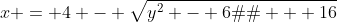 x = 4 - \sqrt{y^2 - 6�y + 16}