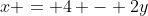 x = 4 - 2y