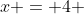 x = 4 ~\vee~x=\frac12 \cdot \sqrt[3]{4}