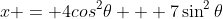 x = 4cos^2\theta + 7\sin^2\theta