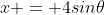 x = 4sin\theta