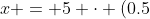 x = 5 \cdot (0.5~mL) = 2.5~mL