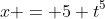 x = 5+t^5