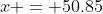 x = 50.85