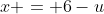 x = 6-u