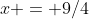 x = 9/4
