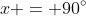 x = 90^{\circ}
