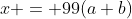 x = 99(a+b)