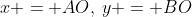 x = AO,\:y = BO