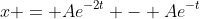 x = Ae^{-2t} - Ae^{-t}