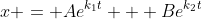 x = Ae^{k_1t} + Be^{k_2t}