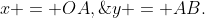 x = OA,\;y = AB.