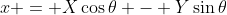 x = X\cos\theta - Y\sin\theta