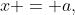 x = a,\;0 < a < 1