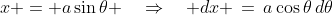 x = a\sin\theta \quad\Rightarrow\quad dx \,=\,a\cos\theta\,d\theta