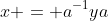 x = a^{-1}ya