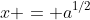 x = a^{1/2}