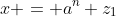 x = a^n z_1
