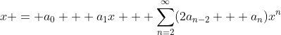 x = a_0 + a_1x + \sum_{n=2}^{\infty}(2a_{n-2} + a_n)x^n