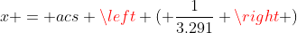x = acs \left ( \frac{1}{3.291} \right )