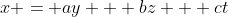 x = ay + bz + ct