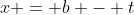 x = b - t