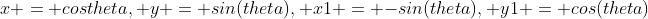 x = cos{theta}, y = sin(theta), x1 = -sin(theta), y1 = cos(theta)