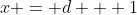 x = d + 1