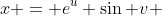 x = e^u+\sin v 