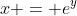 x = e^y