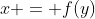 x = f(y)