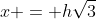 x = h\sqrt{3}