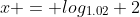 x = log_{1.02} 2