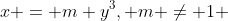 x = m y^3, m \ne 1 