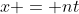 x = nt