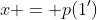 x = p(1')