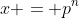 x = p^n