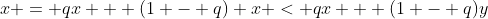 x = qx + (1 - q) x < qx + (1 - q)y