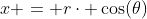 x = r\cdot \cos(\theta)