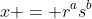 x = r^as^b
